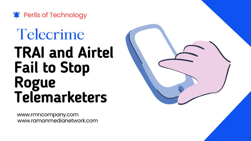 How Unsolicited Mobile Calls Violate Human Rights. Save me from telemarketers who send me unsolicited mobile calls. How TRAI and Airtel Fail to Stop Rogue Telemarketers. Photo: RMN News Service