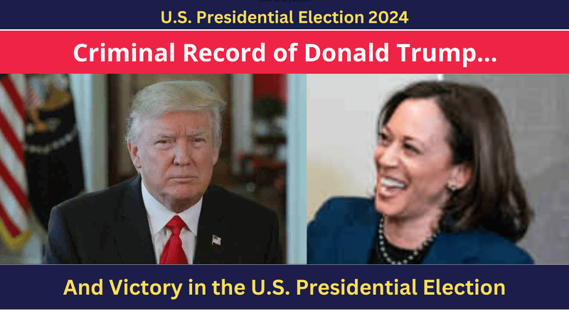 Criminal Record of Donald Trump and Victory in the U.S. Presidential Election. Inset Photos: Donald Trump, Kamala Harris