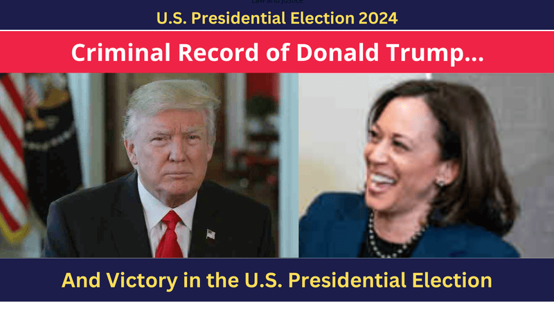 Criminal Record of Donald Trump and Victory in the U.S. Presidential Election. Inset Photos: Donald Trump, Kamala Harris